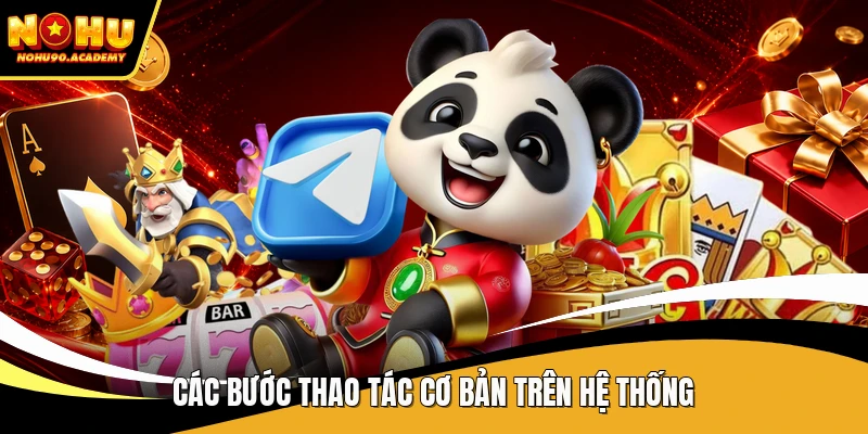 Các bước thao tác cơ bản trên hệ thống
