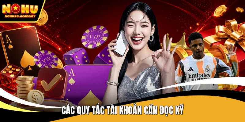 Các quy tắc tài khoản cần đọc kỹ