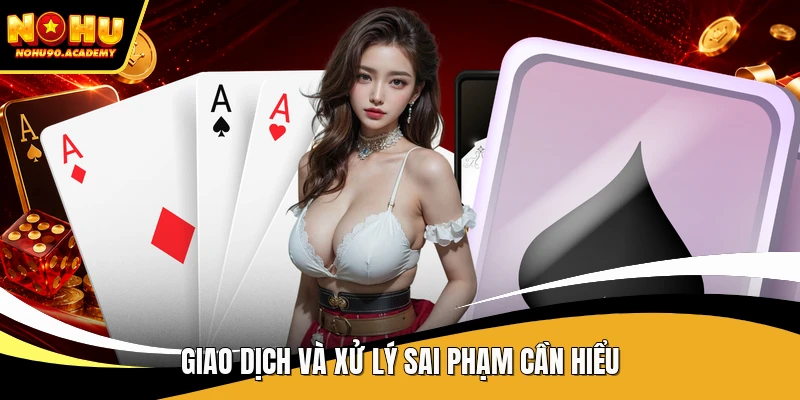 Giao dịch và xử lý sai phạm cần hiểu