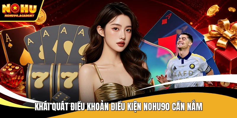 Khái quát điều khoản điều kiện NOHU90 cần nắm