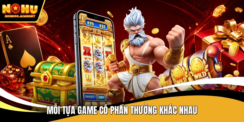 Mỗi tựa game có phần thưởng khác nhau